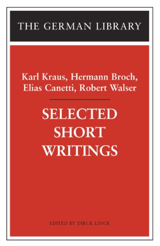 Selected Short Writings: Karl Kraus, Hermann Broch, Elias Canetti, Robert Walser (German Library)