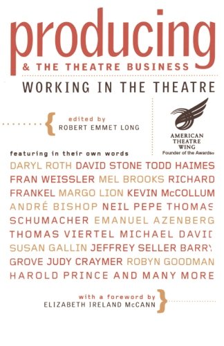 Book Cover Producing and the Theatre Business: American Theatre Wing (Working in the Theatre Seminars)