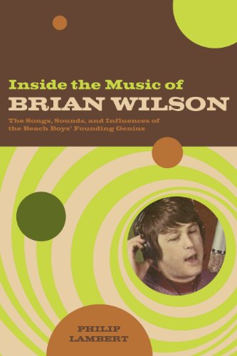 Inside the Music of Brian Wilson: The Songs, Sounds and Influences of the Beach Boys' Founding Genius