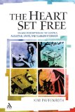 The Heart Set Free: Sin and Redemption in the Gospels, Augustine, Dante, and Flannery O'Connor