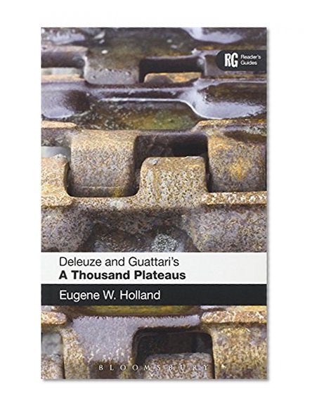 Deleuze and Guattari's 'A Thousand Plateaus': A Reader's Guide (Reader's Guides)