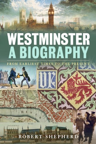 Westminster: A Biography: From Earliest Times to the Present