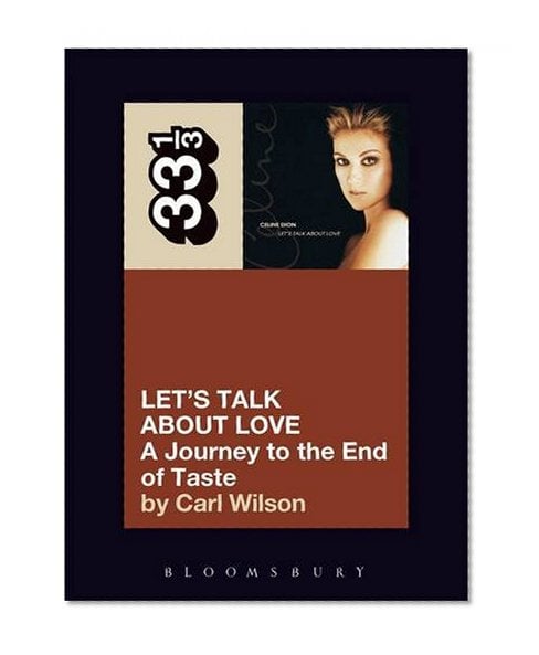 Book Cover Celine Dion's Let's Talk About Love: A Journey to the End of Taste (33 1/3)