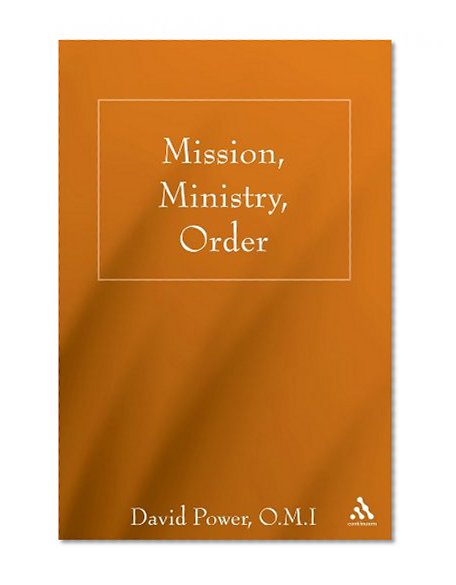 Mission, Ministry, Order: Reading the Tradition in the Present Context