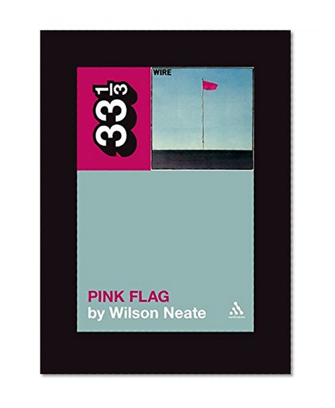 Wire's Pink Flag (33 1/3)