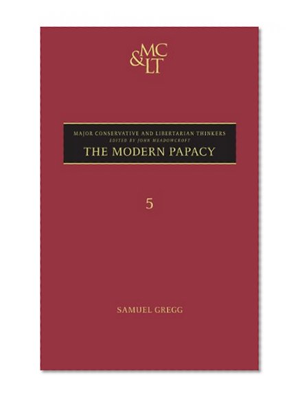 The Modern Papacy (Major Conservative and Libertarian Thinkers)