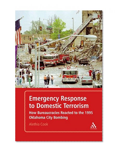 Emergency Response to Domestic Terrorism: How Bureaucracies Reacted to the 1995 Oklahoma City Bombing