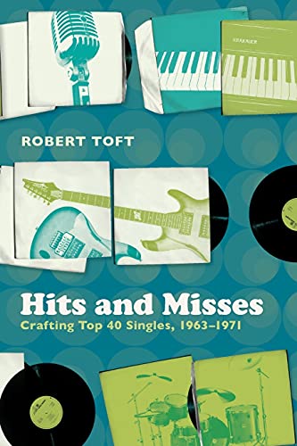Hits and Misses: Crafting Top 40 Singles, 1963-1971