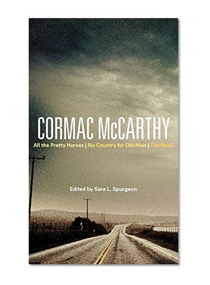 Cormac McCarthy: All the Pretty Horses, No Country for Old Men, The Road (Continuum Studies Contem N American Fiction)