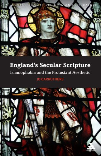 England's Secular Scripture: Islamophobia and the Protestant Aesthetic (New Directions in Religion & Literature)