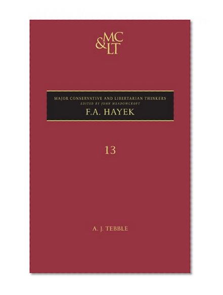 F. A. Hayek (Major Conservative and Libertarian Thinkers)