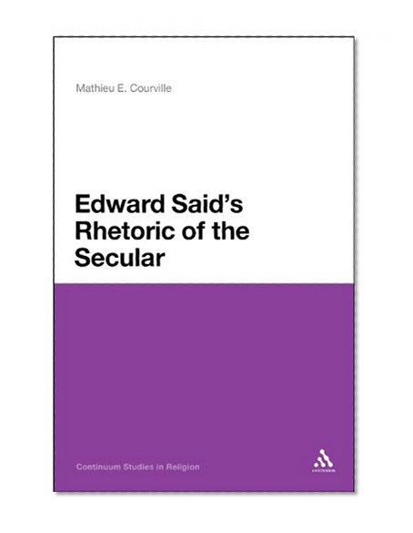 Edward Said's Rhetoric of the Secular (Continuum Religious Studies)
