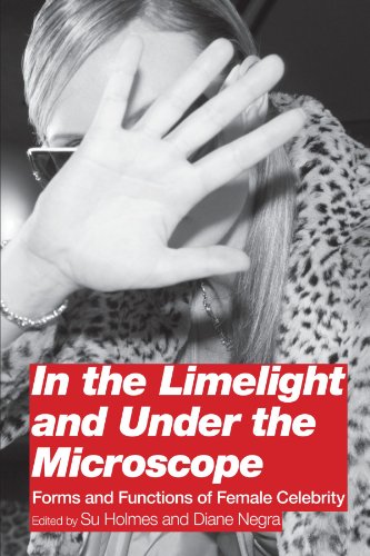 In the Limelight and Under the Microscope: Forms and Functions of Female Celebrity