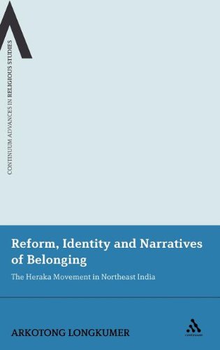 Reform, Identity and Narratives of Belonging: The Heraka Movement in Northeast India (Continuum Advances in Religious Studies)