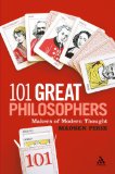 101 Great Philosophers: Makers of Modern Thought