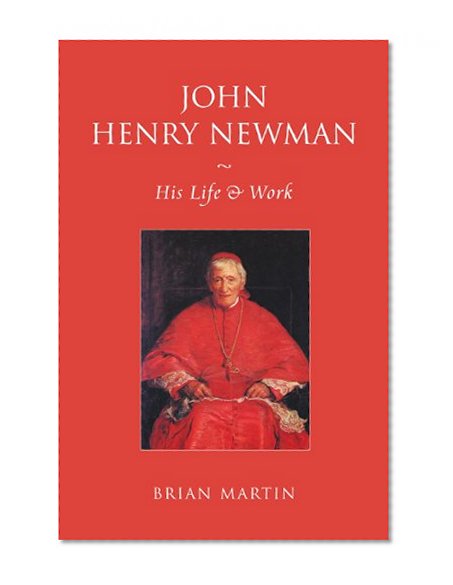 John Henry Newman: His Life and Work