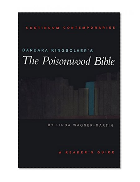 Book Cover Barbara Kingsolver's The Poisonwood Bible: A Reader's Guide (Continuum Contemporaries)