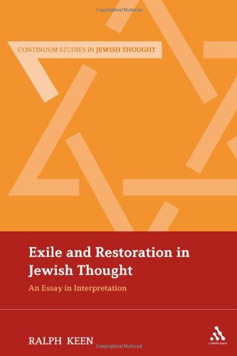 Exile and Restoration in Jewish Thought: An Essay In Interpretation (Continuum Studies In Jewish Thought)