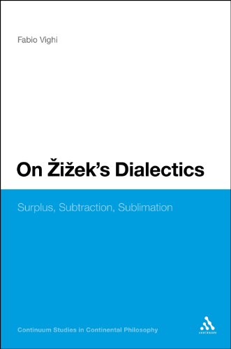 On Zizek's Dialectics: Surplus, Subtraction, Sublimation (Continuum Studies in Continental Philosophy)