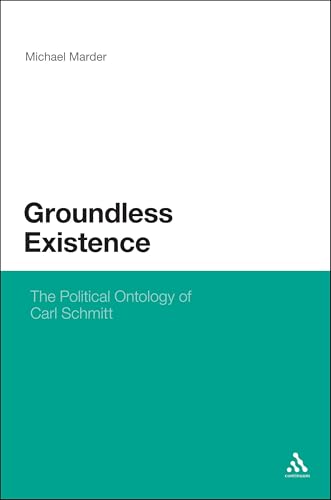 Groundless Existence: The Political Ontology of Carl Schmitt