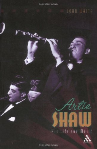 Artie Shaw: His Life and Music (Bayou Jazz Lives)
