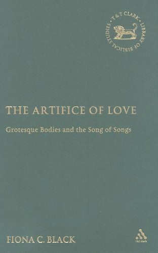 The Artifice of Love: Grotesque Bodies and the Song of Songs (Library Hebrew Bible/Old Testament Studies)