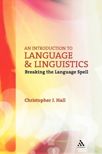 An Introduction to Language and Linguistics: Breaking the Language Spell (Open Linguistics)