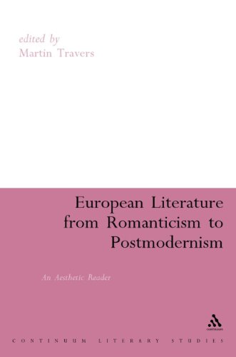 European Literature from Romanticism to Postmodernism: A Reader in Aesthetic Practice (Continuum Collection)