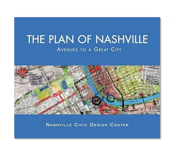 The Plan of Nashville: Avenues to a Great City