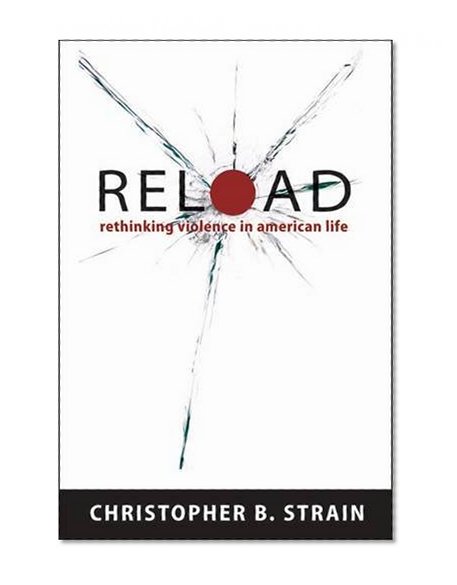 Reload: Rethinking Violence in American Life
