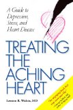 Treating the Aching Heart: A Guide to Depression, Stress, and Heart Disease