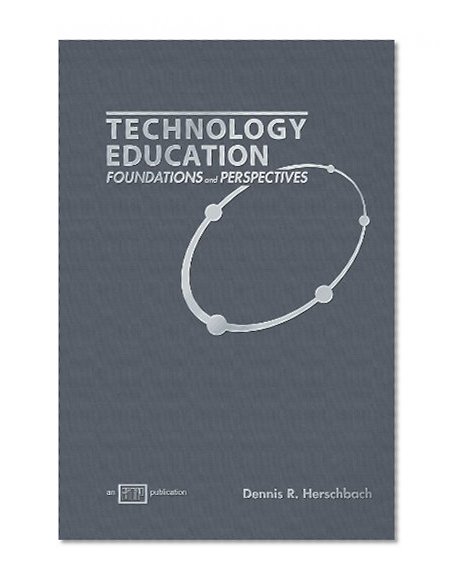 Technology Education: Foundations and Perspectives: Foundations and Perspectives