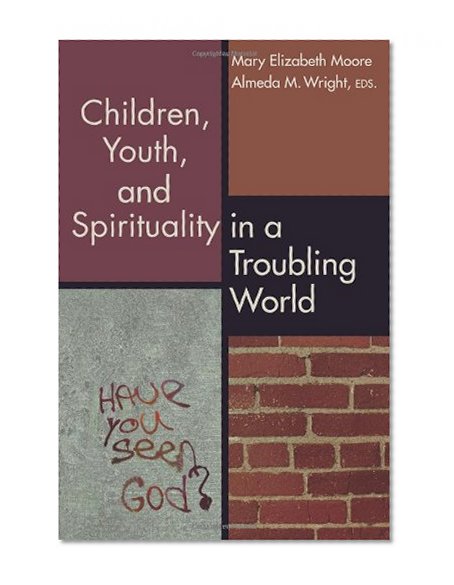 Book Cover Children, Youth, and Spirituality in a Troubling World