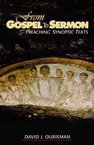 From Gospel to Sermon: Preaching Synoptic Texts