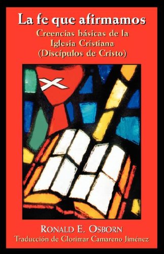 La Fe Que Afirmamos: Creencias Basicas de la Iglesia Cristiana (Discipulos de Cristo) (Spanish Edition)