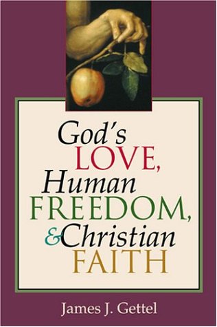 God's Love, Human Freedom, & Christian Faith
