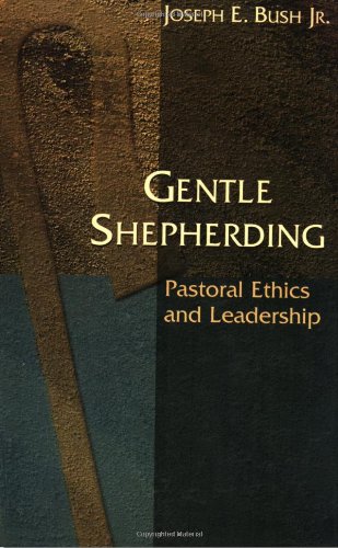 Gentle Shepherding: Pastoral Ethics and Leadership