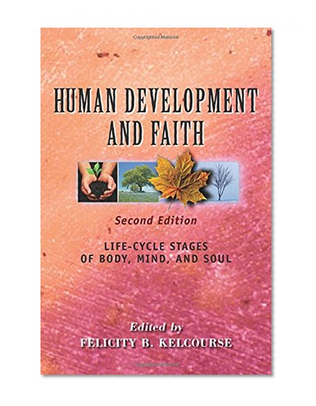 Book Cover Human Development and Faith (Second Edition): Life-Cycle Stages of Body, Mind, and Soul