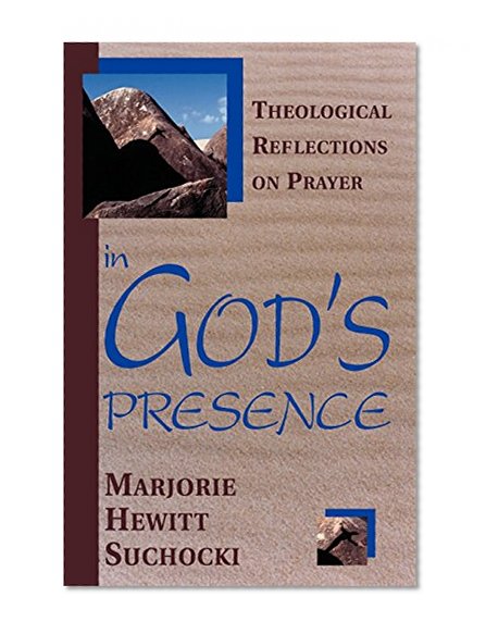 In God's Presence: Theological Reflections on Prayer