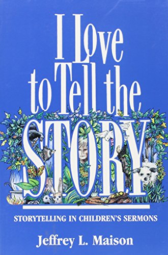 I Love to Tell the Story: Storytelling in Children's Sermons