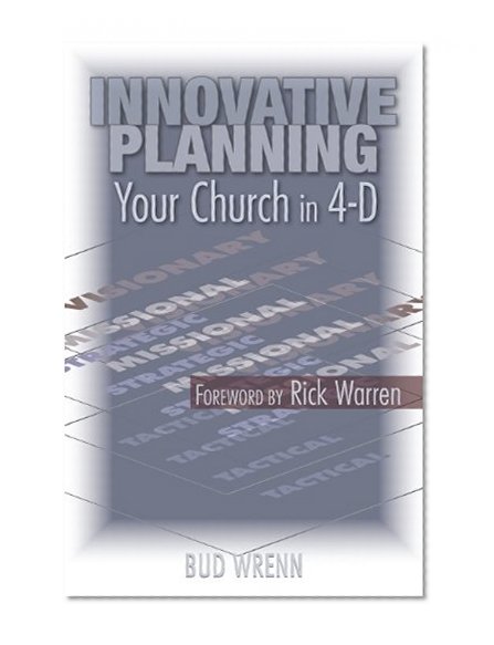 Innovative Planning: Your Church in 4-D. (TCP Leadership Series)