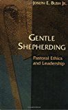 Gentle Shepherding: Pastoral Ethics and Leadership