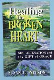 Healing the Broken Heart: Sin, Alienation, and the Gift of Grace