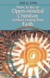 How to Be an Open-minded Christian Without Losing Your Faith