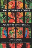 The Hyphenateds: How Emergence Christianity is Re-Traditioning Mainline Practices