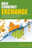 Holy Currency Exchange: 101 Stories, Songs, Actions, and Visions for Missional and Sustainable Ministries