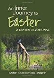 An Inner Journey to Easter: A Lenten Devotional