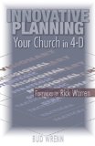 Innovative Planning: Your Church in 4-D. (TCP Leadership Series)