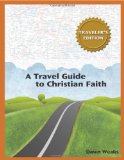A Travel Guide to Christian Faith: Traveler's Edition, Student Edition (Travel Guide to the Christian Faith)