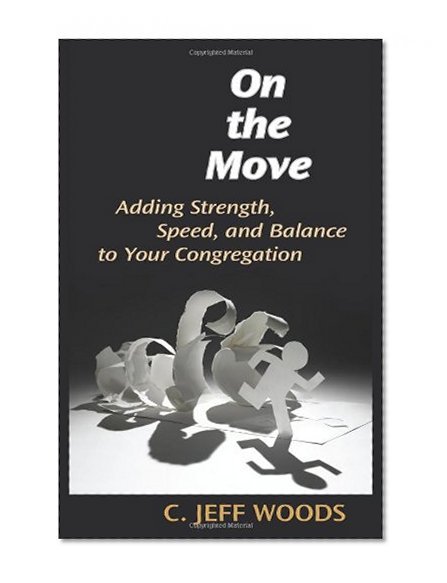 On the Move: Adding Strength, Speed, and Balance to Your Congregation (TCP Leadership Series)